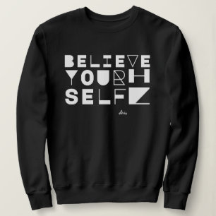 "Believe in Yourself" Motivational & Inspirational Sweatshirt