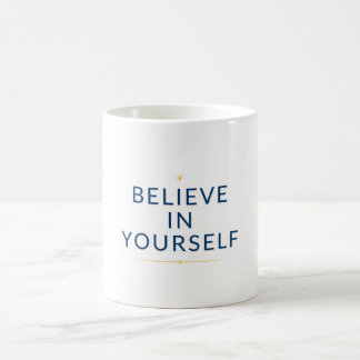 Believe in Yourself - Motivational Mug