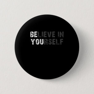 Believe In Yourself Motivational Quote Inspiration 6 Cm Round Badge