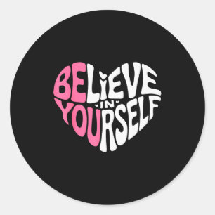 Believe In Yourself Motivational Quote Inspiration Classic Round Sticker