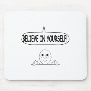 Believe In Yourself Mouse Pad