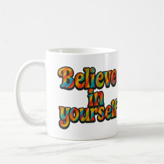 Believe in yourself - Mug