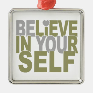 BELIEVE IN YOURSELF ornament