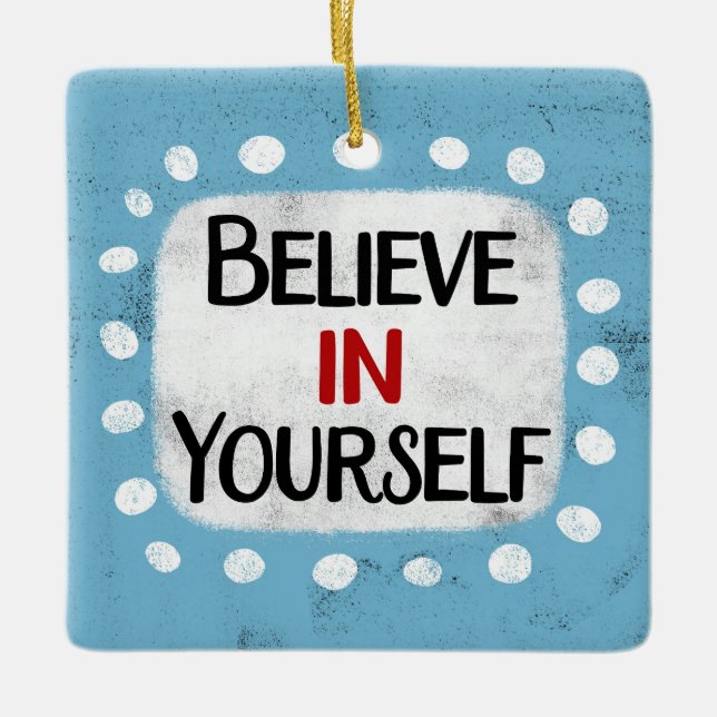 Believe In Yourself Ornament (Front)