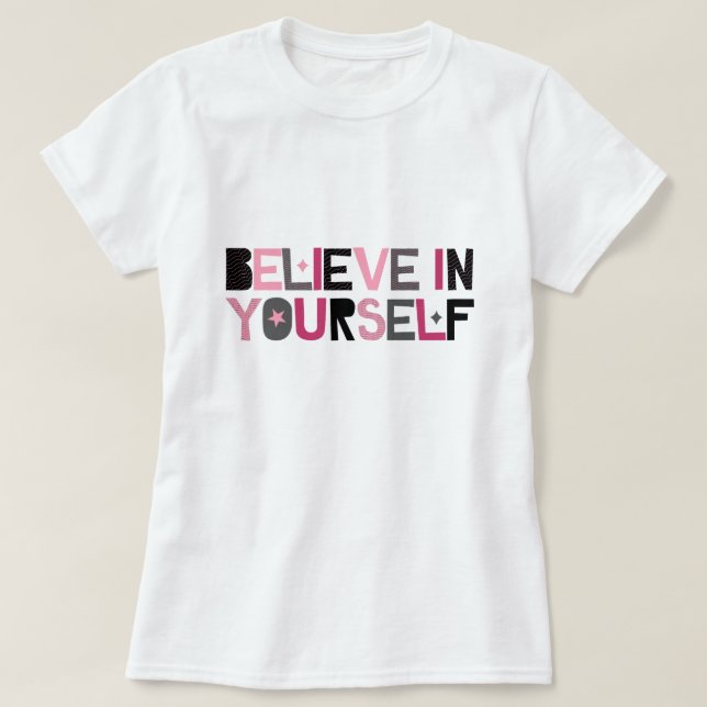 Believe in Yourself (pink, black and grey) T-Shirt (Design Front)