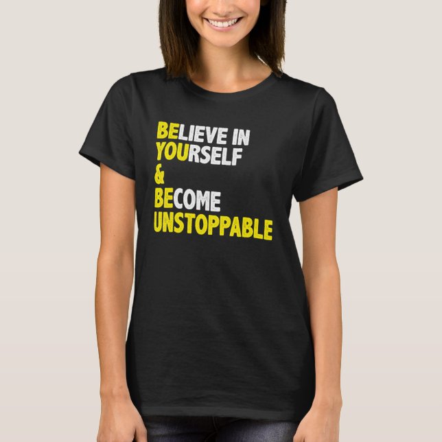 Believe In Yourself & Positive Message Quote T-Shirt (Front)