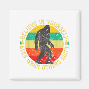 Believe In Yourself Sasquatch Funny Motivational B Magnet