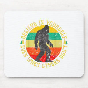 Believe In Yourself Sasquatch Funny Motivational B Mouse Pad