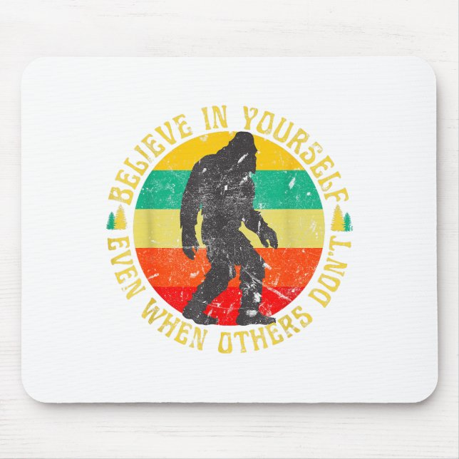 Believe In Yourself Sasquatch Funny Motivational B Mouse Pad (Front)