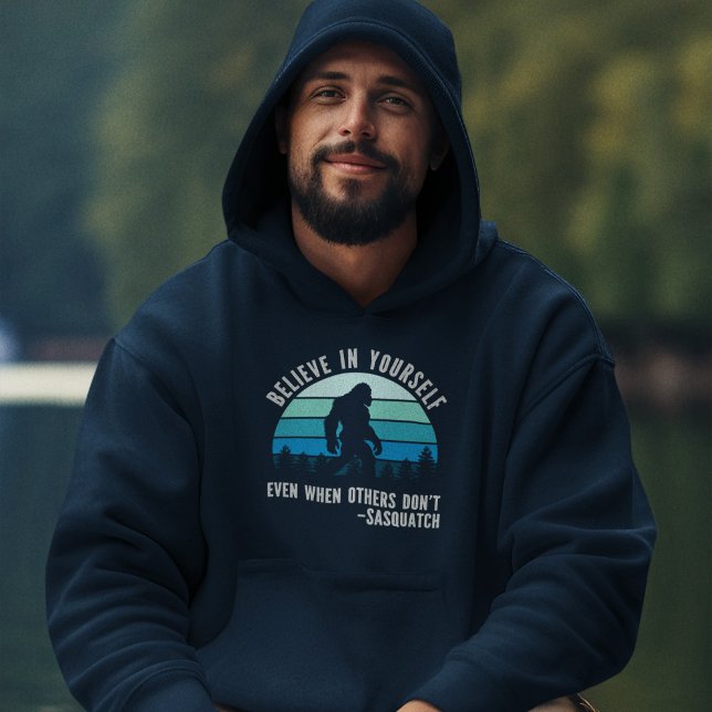 Believe In Yourself Sasquatch Funny Motivational  Hoodie (Creator Uploaded)
