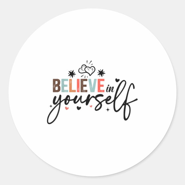 Believe In Yourself Sitive Message Motivational Wo Classic Round Sticker (Front)