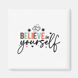 Believe In Yourself Sitive Message Motivational Wo Magnet