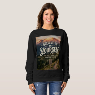 Believe in Yourself Sweatshirt