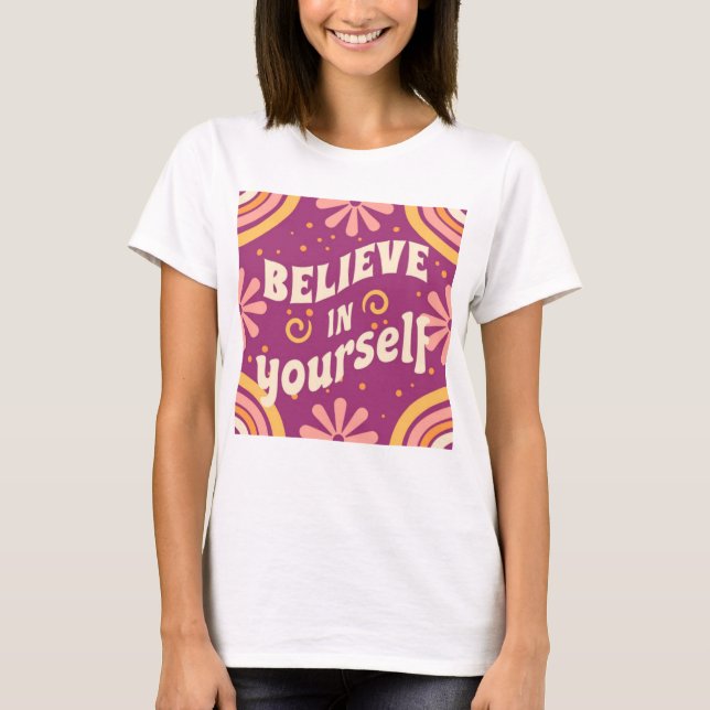 Believe in yourself T-Shirt (Front)