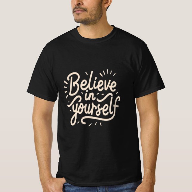 Believe in yourself T-Shirt (Front)