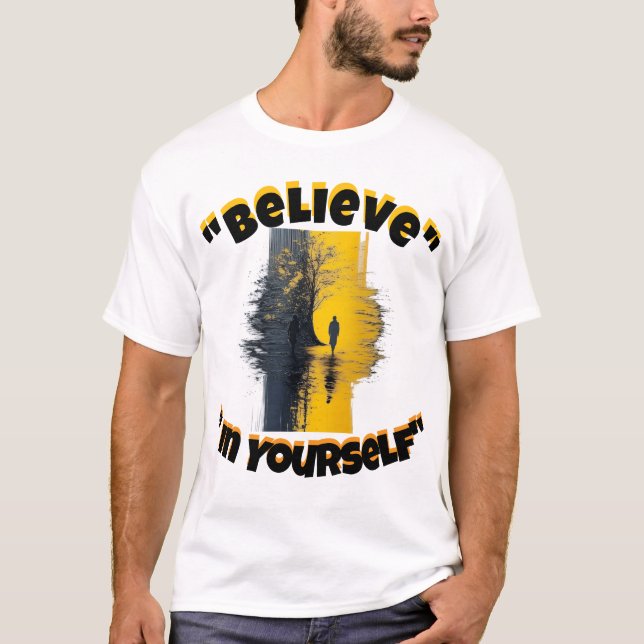 "Believe in Yourself" T-Shirt (Front)