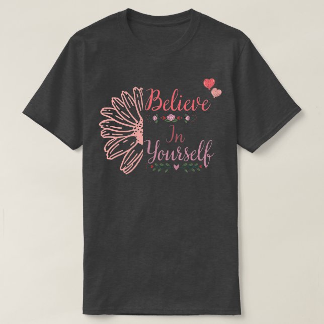 Believe in yourself T-Shirt (Design Front)