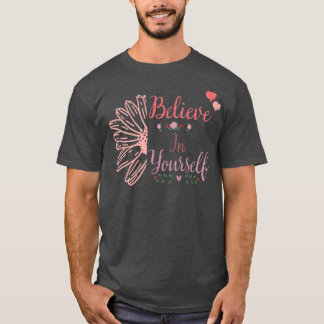 Believe in yourself T-Shirt