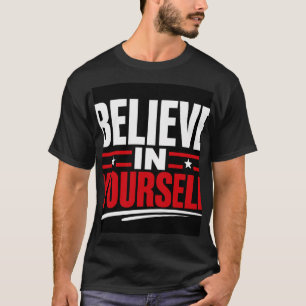 Believe In Yourself T-Shirt