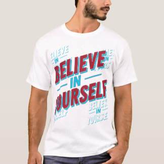 Believe in Yourself T-Shirt