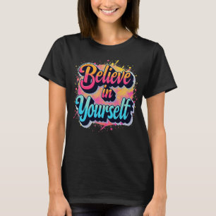 Believe in Yourself Tee – Bright, Bold & Inspiring