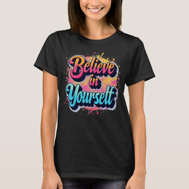 Believe in Yourself Tee – Bright, Bold & Inspiring (Front)
