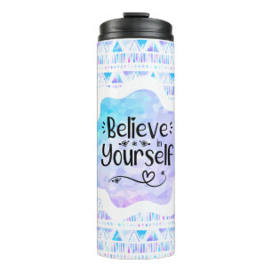 Believe in Yourself Thermal Tumbler
