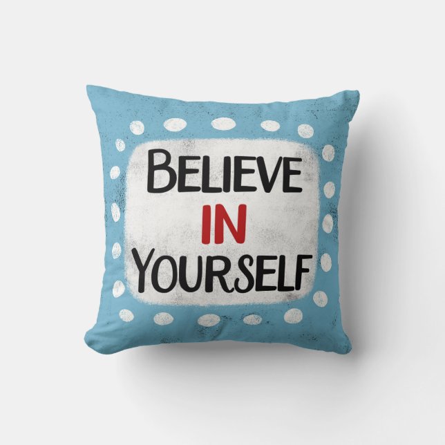 Believe In Yourself Throw Pillow (Front)