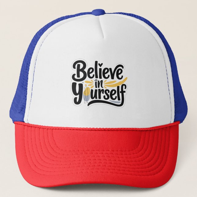 BELIEVE IN YOURSELF TRUCKER HAT (Front)