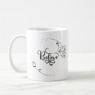 Believe - Inspirational Motivating Quote, Floral, Coffee Mug