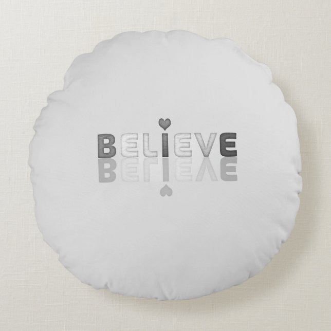 Believe Inspirational Word Art Design  Round Cushion (Front)