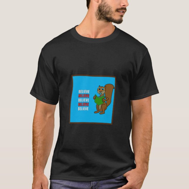 Believe is it true T-Shirt (Front)