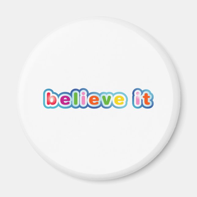 Believe It (Coloured) Magnet (Front)