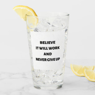 Believe it will work and never give up glass