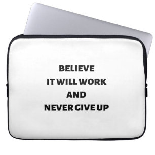 Believe it will work and never give up laptop sleeve