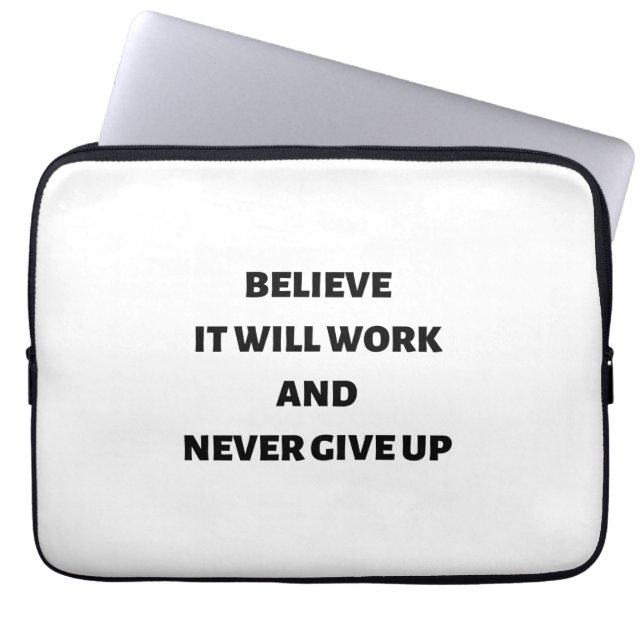 Believe it will work and never give up laptop sleeve (Front)