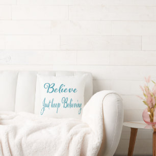 Believe just keep believing teal white typography cushion