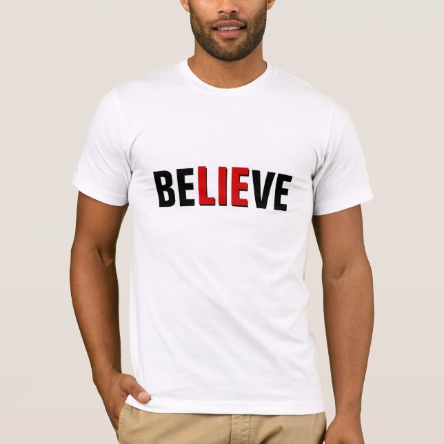 BELIEVE LIE T-Shirt (Front)