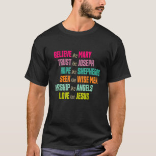 Believe Like Mary And Trust Like Joseph Love Like T-Shirt