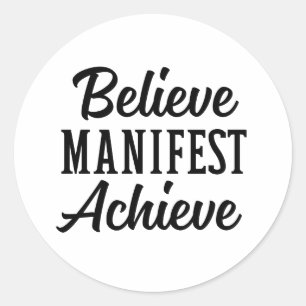 BELIEVE MANIFEST ACHIEVE CLASSIC ROUND STICKER