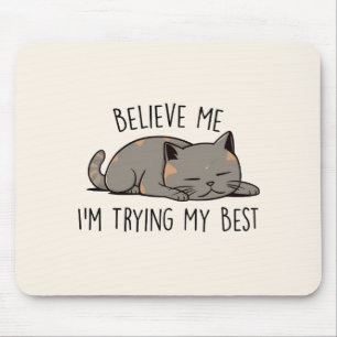 Believe Me, I’m Trying My Best – Sleeping Cat Mouse Pad