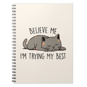 Believe Me, I’m Trying My Best – Sleeping Cat Notebook