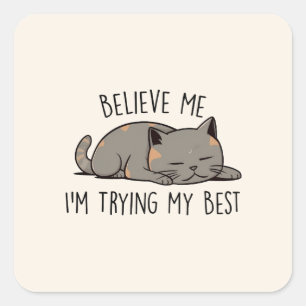 Believe Me, I’m Trying My Best – Sleeping Cat Square Sticker