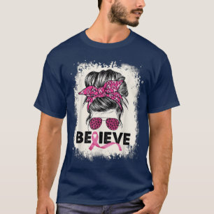 Believe Messy Bun Breast Cancer Awareness Pink Rib T-Shirt