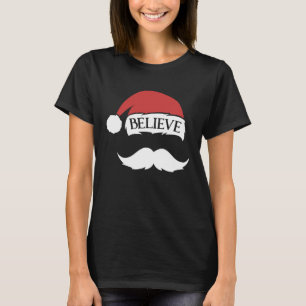 Believe Moustache Santa Hat Cap Family Christmas T-Shirt