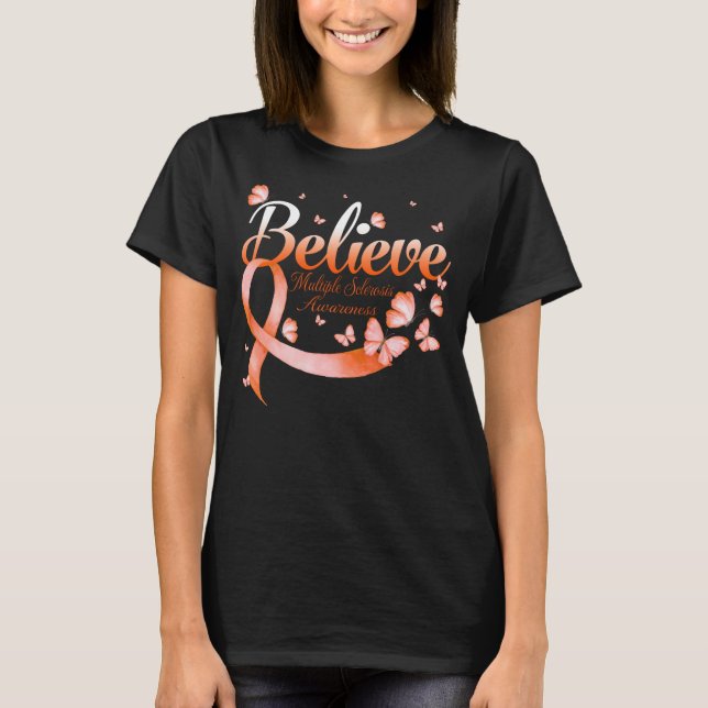 Believe MULTIPLE SCLEROSIS Butterfly T-Shirt (Front)