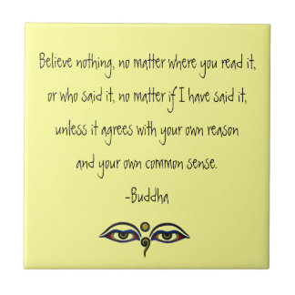 Believe Nothing-Buddha Quote Ceramic Tile