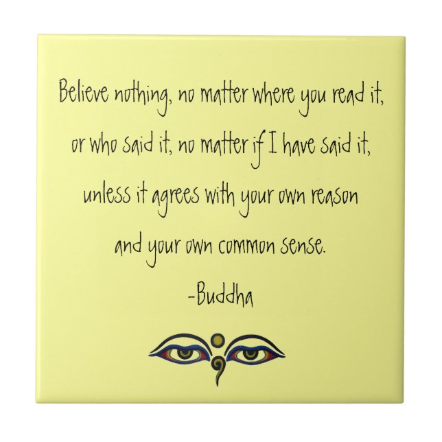 Believe Nothing-Buddha Quote Ceramic Tile (Front)