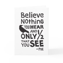 "Believe Nothing You Hear..." Quote by Poe