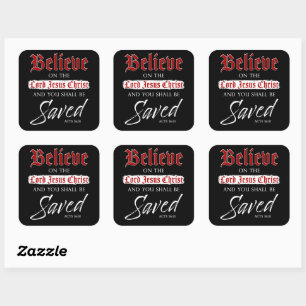 Believe on The Lord Jesus Christ Be Saved Faith   Square Sticker